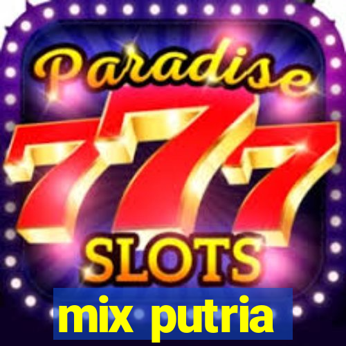 mix putria